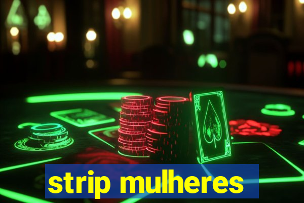 strip mulheres